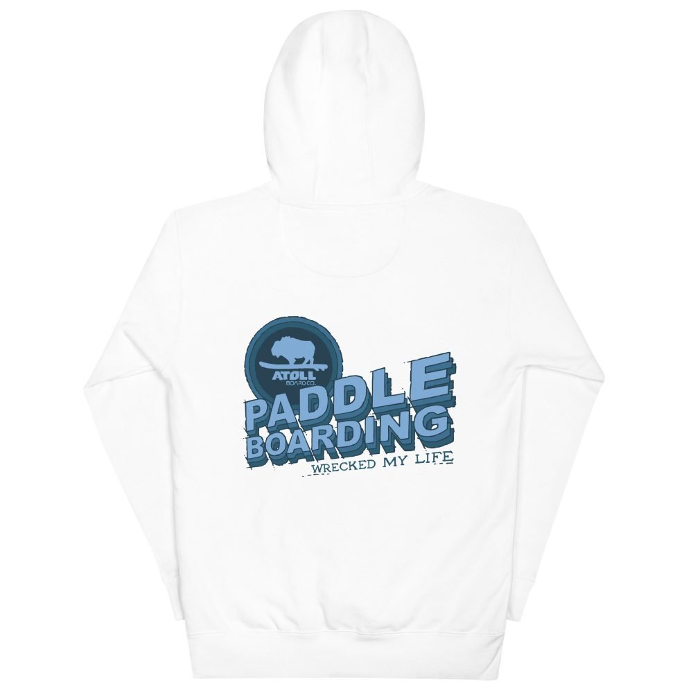 Unisex Hoodie with Atoll Paddle Boarding Wrecked My Life Graphic